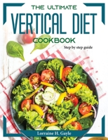 The Ultimate Vertical Diet Cookbook: Step by step guide 1804373605 Book Cover