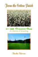 From the Cotton Patch to the Country Club: A Lifetime of Investing 1410793818 Book Cover