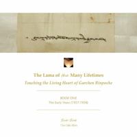 The Lama of Many Lifetimes: Touching the Living Heart of Garchen Rinpoche 0988387301 Book Cover