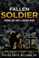 Fallen Soldier: Finding God with a Broken Spirit B08GFXQCRJ Book Cover