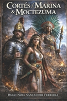 Cortés/Marina & Moctezuma: Theater play for two actors B09NGZ2QZ8 Book Cover
