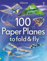 100 PAPER PLANES TO FOLD AND FLY 1805317539 Book Cover
