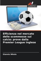 Efficienza nel mercato delle scommesse sul calcio: prove dalla Premier League inglese (Italian Edition) 620865453X Book Cover