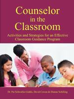 Counselor in the Classroom: Activities & Strategies for an Effective Classroom Guidance Program 1564990850 Book Cover