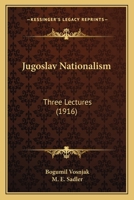 Jugoslav Nationalism: Three Lectures 0548871248 Book Cover