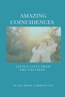 AMAZING COINCIDENCES: Little Gifts From The Universe 1716060109 Book Cover