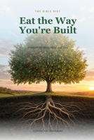 Eat the Way You're Built: The Bible Diet: Freedom for Body, Mind, and Soul B0HC1P77C4 Book Cover