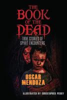 The Book of the Dead: True Stories of Spirit Encounters 1537642405 Book Cover