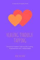 Healing Through Tapping: Emotional Freedom Technique for Healing, Empowerment and Transformation 109115046X Book Cover