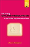 Reusing Online Resources: A substantial Approach to E-learning (Open and Flexible Learning Series) 0749439505 Book Cover