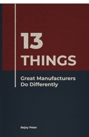 13 Things Great Manufacturers Do Differently B0GXWLB2QC Book Cover