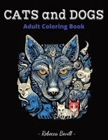 Cats and Dogs: Adult Coloring Book B0CPPZBT82 Book Cover