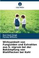 Wirksamkeit von Fungiziden und Extrakten aus S. nigrum bei der Bekämpfung von Blattflecken bei Kohl (German Edition) 6209323375 Book Cover