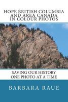 Hope British Columbia and Area Canada in Colour Photos: Saving Our History One Photo at a Time 171957426X Book Cover