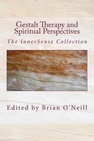 Gestalt Therapy and Spiritual Perspective: The InnerSense Collection 1482572710 Book Cover