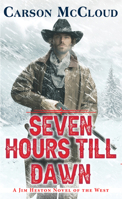 Seven Hours till Dawn (A Jim Heston Novel of the West) 0786050357 Book Cover