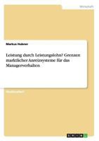 Leistung durch Leistungslohn? Grenzen marktlicher Anreizsysteme f�r das Managerverhalten 364086221X Book Cover