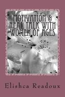 Motivation & Real Talk with Women of Ages: Motivation 1522983910 Book Cover