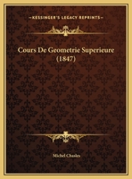 Cours De Geometrie Superieure (1847) 1160843236 Book Cover