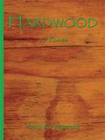 Hardwood: 77 Poems 1434399168 Book Cover