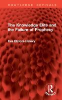 The Knowledge Elite and the Failure of Prophecy 1032857919 Book Cover