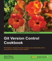 Git Version Control Cookbook - 90 Recipes to Transform your Development Workflow and Boost Productivity 1782168451 Book Cover