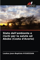 Stato dell'ambiente e rischi per la salute ad Abobo (Costa d'Avorio) 6203631302 Book Cover