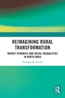 Reimagining Rural Transformation: Market Dynamics and Social Inequalities in North India 1032961511 Book Cover