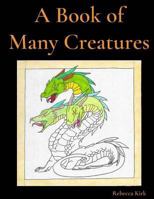 A Book of Many Creatures 1721036091 Book Cover