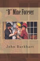 "B" Mine Forever 1723009512 Book Cover