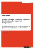 Konservierung der präsidialen Macht oder Beschneidung der exekutiven Kompetenzen?: Die Exekutivadministration und der „Apparat" des Präsidenten im ... und Reorganisation 3640126211 Book Cover