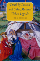 Death by Drama and Other Medieval Urban Legends 0226207889 Book Cover