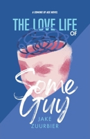 The Love Life of Some Guy B0GYSBMN89 Book Cover