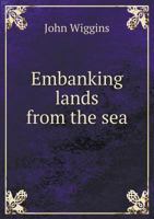 Embanking Lands from the Sea 5518860129 Book Cover