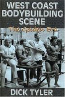 West Coast Bodybuilding Scene: The Golden Era 1931046298 Book Cover