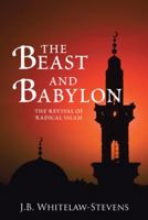 The Beast and Babylon: The Revival of Radical Islam 1512790400 Book Cover