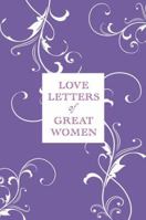 Love Letters of Great Women 0312609027 Book Cover