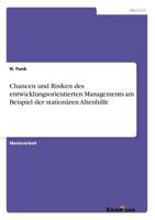 Chancen und Risiken des entwicklungsorientierten Managements am Beispiel der stationären Altenhilfe 3656993874 Book Cover