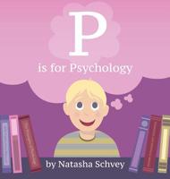 P is for Psychology 0578468174 Book Cover