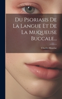 Du Psoriasis De La Langue Et De La Muqueuse Buccale... 1022386581 Book Cover