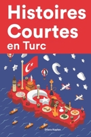 Histoires Courtes en Turc: Apprendre l'Turc facilement en lisant des histoires courtes B0B8VFR8F5 Book Cover