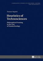 Heuristics of Technosciences: Philosophical Framing in the Case of Nanotechnology 3631656971 Book Cover
