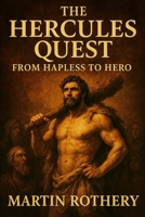 The Hercules Quest: From Hapless to Hero (Martin Rothery | The Nine Realms Institute) B0H2P96KML Book Cover