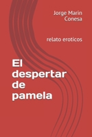 El despertar de pamela: relato eroticos 1653478306 Book Cover