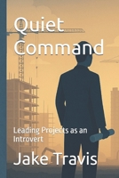Quiet Command: Leading Project as an Introvert B0FSD2Q54Y Book Cover