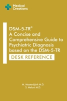 DSM-5-TR: A Concise and Comprehensive Guide to Psychiatric Diagnosis based on the DSM-5-TR: Desk Reference (DSM-5-TR Study Guides) 1958323071 Book Cover