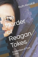 The Murder of Reagan Tokes: A collection of True Crime B08GDK9L45 Book Cover