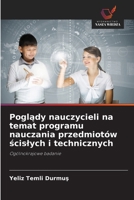 Poglady nauczycieli na temat programu nauczania przedmiotów scislych i technicznych 6209089186 Book Cover