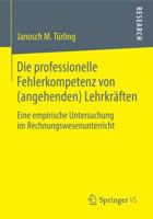 Die Professionelle Fehlerkompetenz Von (Angehenden) Lehrkraften: Eine Empirische Untersuchung Im Rechnungswesenunterricht 3658049308 Book Cover