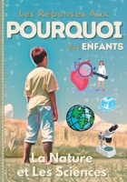 Les Réponses aux POURQUOI des Enfants: La Nature et Les Sciences B0BTNTZGGV Book Cover